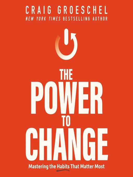 Title details for The Power to Change by Craig Groeschel - Available